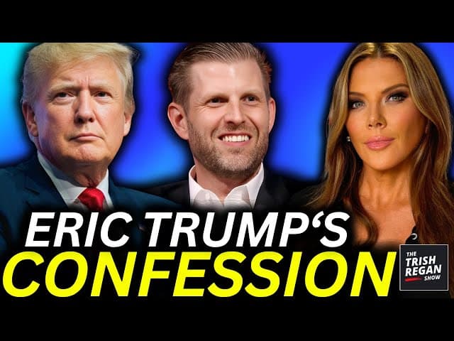 ERIC TRUMP OPENS UP — The Truth About His Relationship With His Father